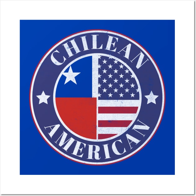 Proud Chilean-American Badge - Chile Flag Wall Art by Yesteeyear